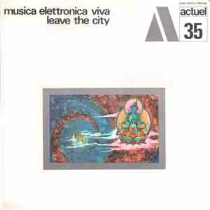 Musica Elettronica Viva - Leave The City