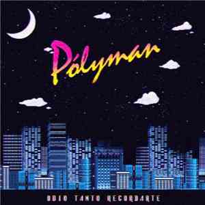 Pólyman - Odio Tanto Recordarte