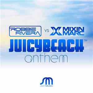 Robbie Rivera vs Mixin Marc - Juicy Beach Anthem