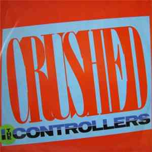 The Controllers - Crushed