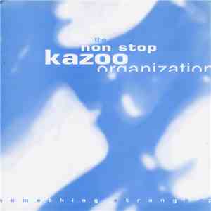 The Non Stop Kazoo Organization - Something Strange E.P.