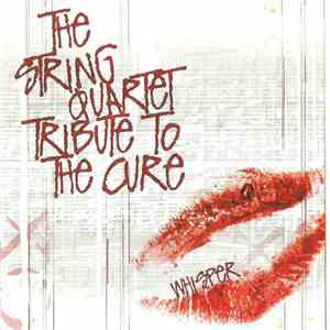 The String Quartet - The String Quartet Tribute To The Cure: Whisper