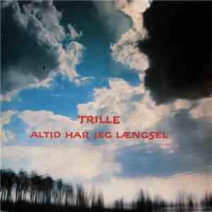 Trille - Altid Har Jeg Længsel