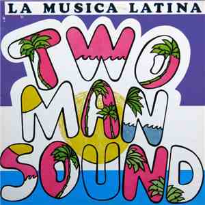 Two Man Sound - La Musica Latina