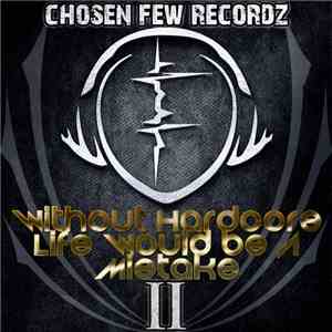 Various - Without Hardcore Life Would Be A Mistake II