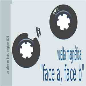 Vuelta Magnetica - Face A, Face B