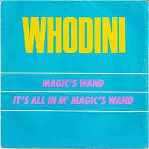 Whodini - Magic's Wand / It's All In Mr Magic's Wand