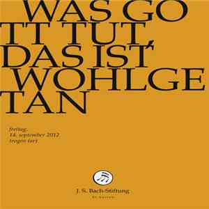 Bach – Chor & Orchester Der J.S. Bach Stiftung St. Gallen, Rudolf Lutz - Was Gott Tut, Das Ist Wohlgetan