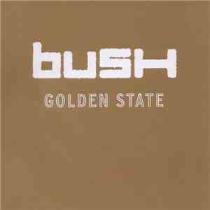 Bush - Golden State