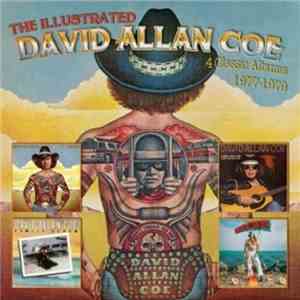 David Allan Coe - The Illustrated David Allan Coe: 4 Classic Albums 1977-19 ...