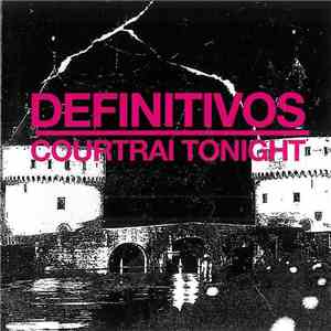Definitivos - Courtrai Tonight