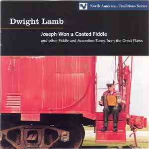 Dwight Lamb - Joseph Won A Coated Fiddle (And Other Fiddle And Accordion Tu ...