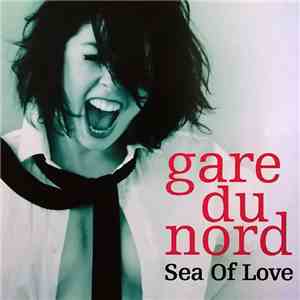 Gare Du Nord - Sea Of Love