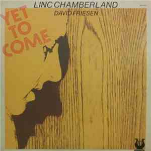 Linc Chamberland, David Friesen - Yet To Come