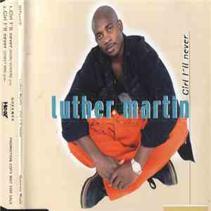 Luther Martin  - Girl I'll Never