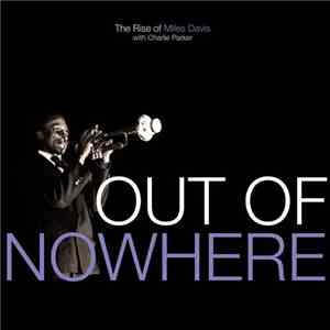Miles Davis With Charlie Parker - Out Of Nowhere: The Rise Of Miles Davis