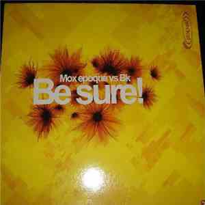 Mox Epoque vs. BK - Be Sure!