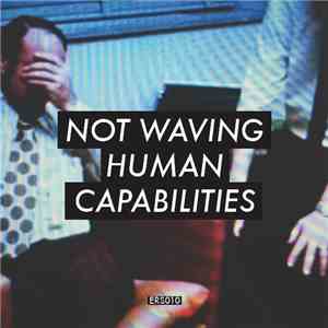 Not Waving - Human Capabilities