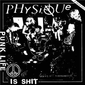 Physique  - Punk Life Is Shit