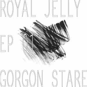 Royal Jelly  - Gorgon Stare