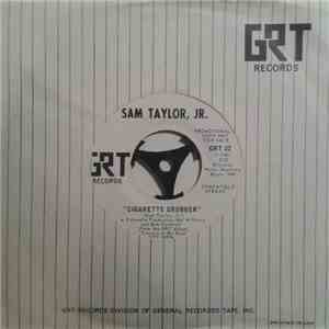 Sam Taylor, Jr. - Cigarette Grubber / Now You Got The Nerve