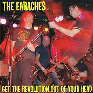 The Earaches - Get The Revolution Out Of Your Head