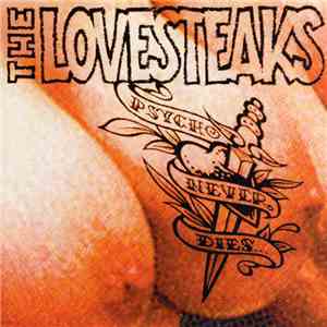 The Lovesteaks - Psycho Never Dies...