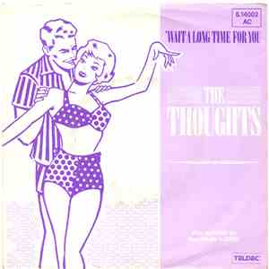The Thoughts  - Wait A Long Time For You