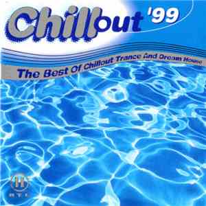 Various - Chillout '99 - The Best Of Chillout Trance And Dream House