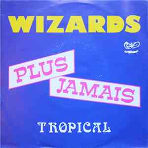 Wizards  - Plus Jamais / Tropical