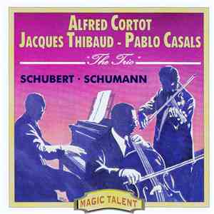 Alfred Cortot, Jacques Thibaud, Pablo Casals - The Trio - Schubert • Schuma ...