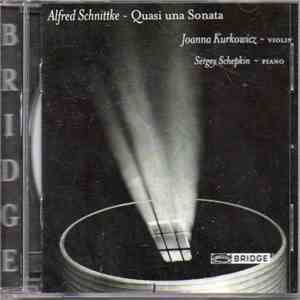 Alfred Schnittke, Joanna Kurkowicz, Sergey Schepkin - Quasi Una Sonata
