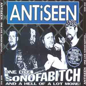 Antiseen - One Live Son Of A Bitch... And A Hell Of A Lot More!