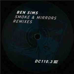 Ben Sims - Smoke & Mirrors Remixes