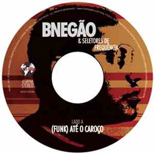 BNegão & Os Seletores De Frequência - (Funk) Até O Caroço/O Processo