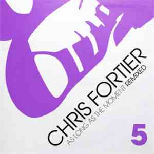 Chris Fortier - As Long As The Moment Remixed 5