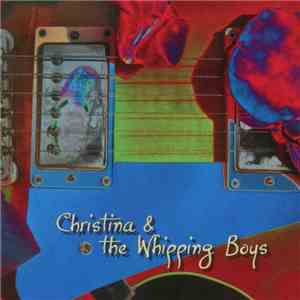 Christina & The Whipping Boys - Christina & The Whipping Boys