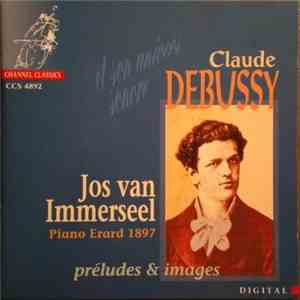 Claude Debussy, Jos van Immerseel - Piano Erard 1897 - Préludes & Images