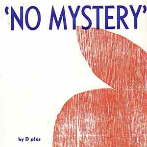 D plus - No Mystery -or- Cross Out My Brain