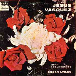 Jesús Vásquez - Con La Guitarra De Oscar Avilés