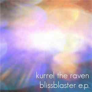 Kurrel The Raven - Blissblaster EP