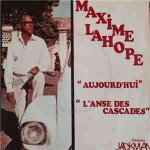 Maxime Lahope - Aujourd Hui / L Anse Des Cascades