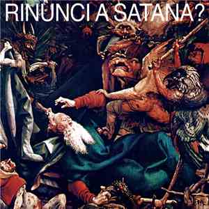 Rinunci A Satana? - Rinunci A Satana?