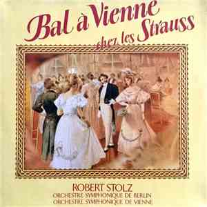 Robert Stolz, Deutsches Symphonie-Orchester Berlin, Orchestre Des Concerts De Symphonique De Vienne - Bal A Vienne Chez Les Strauss
