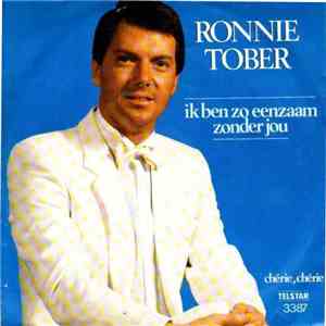 Ronnie Tober - Ik Ben Zo Eenzaam Zonder Jou