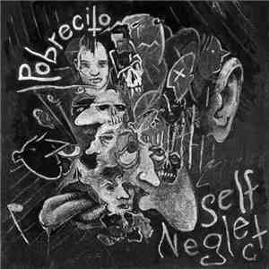 Self Neglect - Pobrecito
