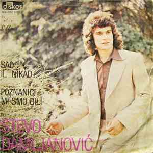 Stevo Damljanović - Sad Il' Nikad / Poznanici Mi Smo Bili