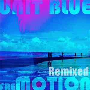 Unit Blue - Free Motion Remixed