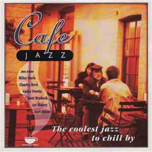 Various - Cafe Jazz (The Coolest Jazz To Chill By)