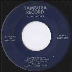 Walter Vunovic And His Royal Tamburitza - Sic-Mic-Micika / Primorsko Kolo